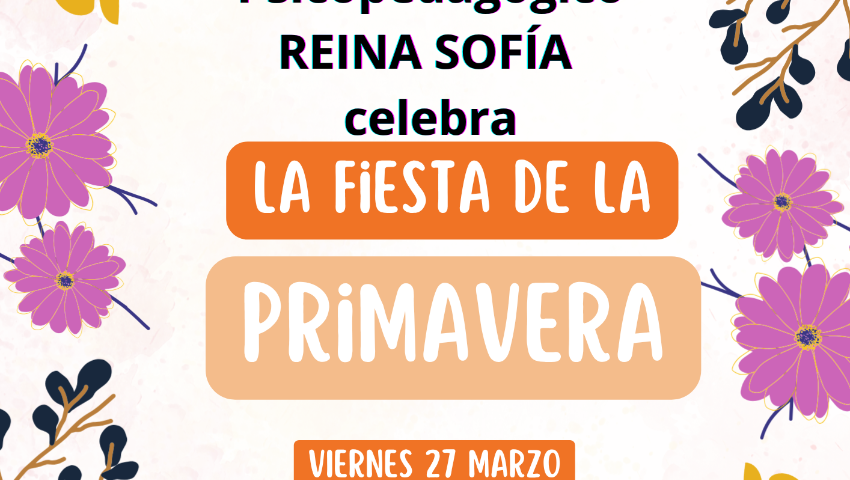 FIESTA DE LA PRIMAVERA EN EL CENTRO PSICOPEDAGOGÍCO REINA SOFÍA - COMPLEJO CENTROS SOCIALES DIPUTACIÓN DE GRANADA (OGÍJARES