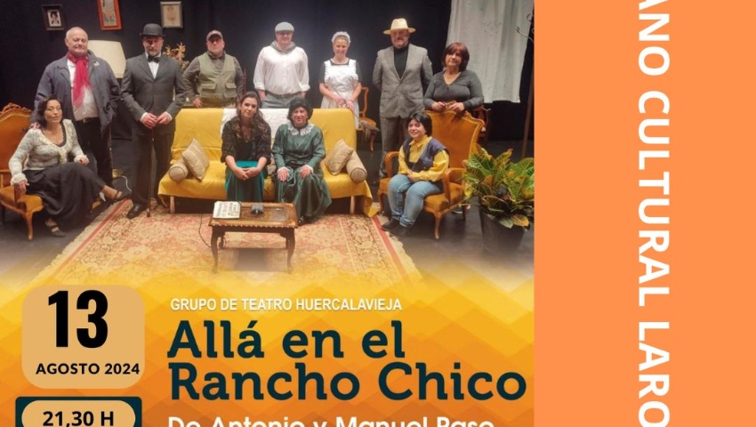 "ALLA EN EL RANCHO CHICO" POR EL  GRUPO DE TEATRO AFICIONADO HUERCALAVIEJA