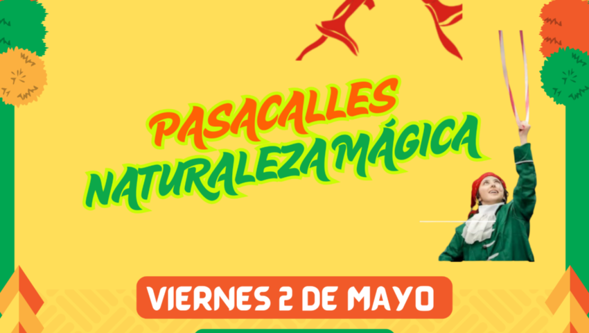 PASACALLES "NATURALEZA MÁGICA"