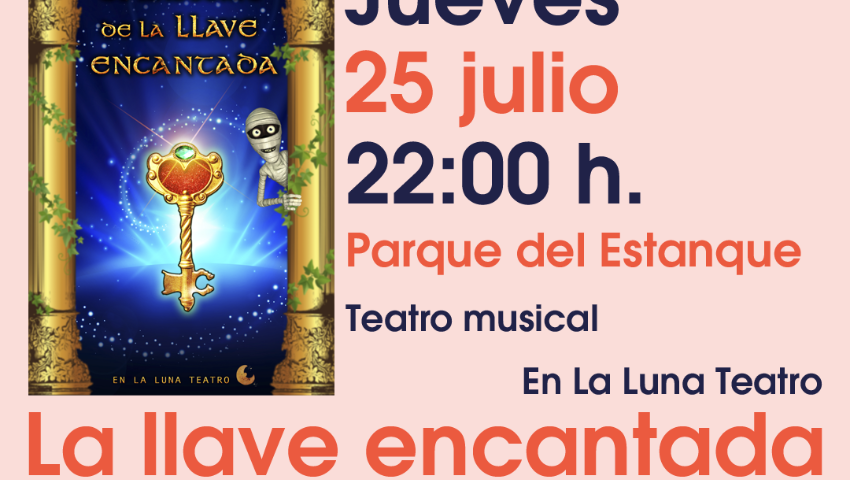 Verano al Fresquito. Teatro musical. La Llave Encantada. Huétor Tájar