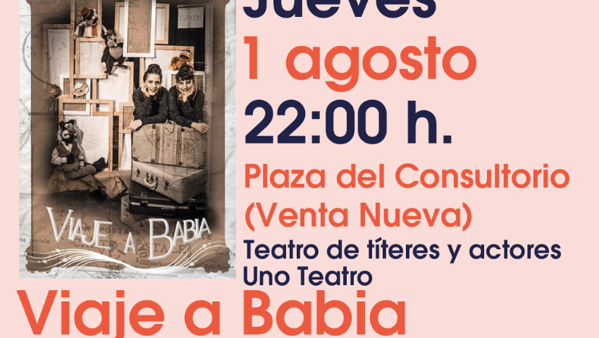 Verano al Fresquito. Teatro de títeres y actores. Viaje a Babia. Huétor Tájar
