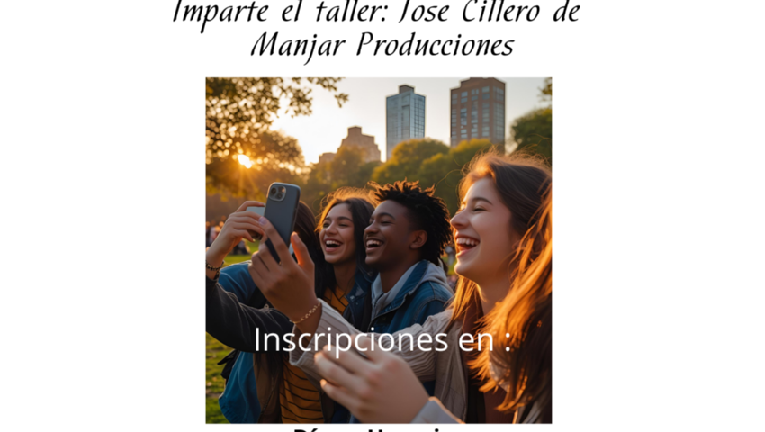 JUVENTUD 2025 TALLER "REALIZACIÓN DE VIDEOS CREATIVOS PARA REDES SOCIALES CON MÓVILES"